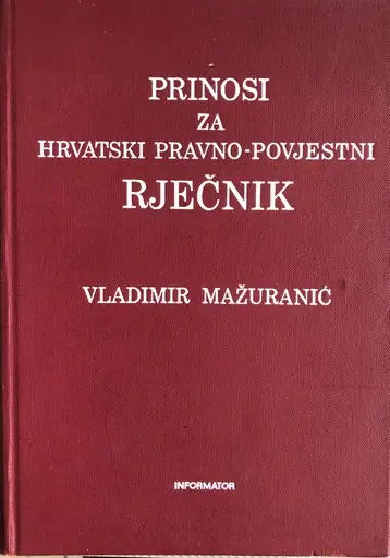 Naslovnica: PRINOSI ZA HRVATSKO PRAVNO POVJESTNI RJEČNIK P-Ž