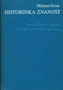 Naslovnica: HISTORIJSKA ZNANOST - Razvoj, oblik, smjerovi