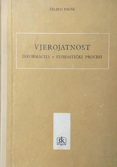Naslovnica: VJEROJATNOST - INFORMACIJA - STOHASTIČKI PROCESI
