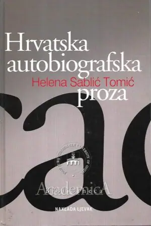 Naslovnica: Hrvatska autobiografska proza : rasprave, predavanja, interpretacije – s potpisom Helene Sablić Tomić