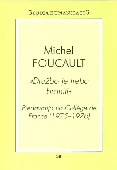 Naslovnica: Družbo je treba braniti : predavanja na College de France (1975-1976)