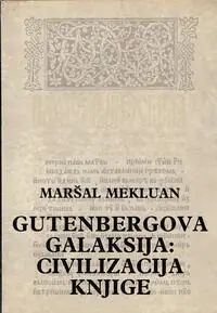 Naslovnica: GUTENBERGOVA GALAKSIJA: CIVILIZACIJA KNJIGE - Nastajanje tipografskog čoveka