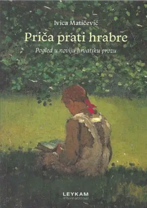 Naslovnica: PRIČA PRATI HRABRE - Pogled u noviju hrvatsku prozu