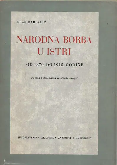 Naslovnica: Narodna borba u Istri od 1870. do 1915. godine