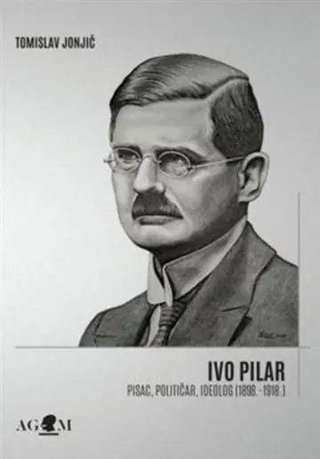 Naslovnica: Ivo Pilar - pisac, političar, ideolog