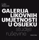 Naslovnica: GALERIJA LIKOVNIH UMJETNOSTI U OSIJEKU - Studije ruševine