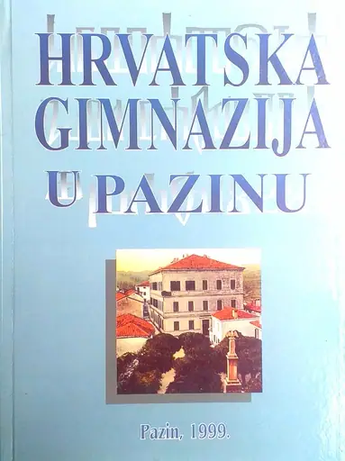 Naslovnica: HRVATSKA GIMNAZIJA U PAZINU