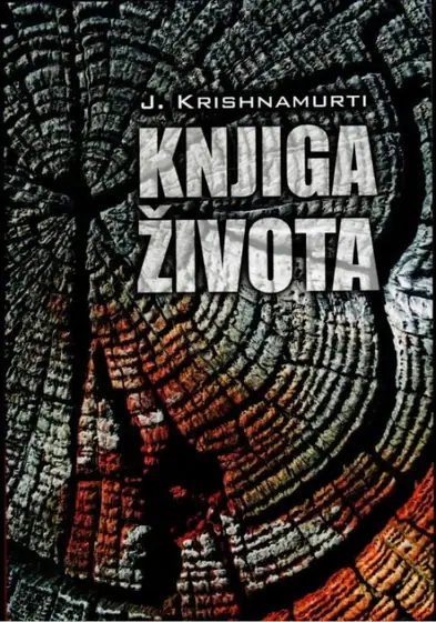 Naslovnica: JIDDU KRISHNAMURTI- Knjiga života : Svakodnevne meditacije sa Krishnamurtijem