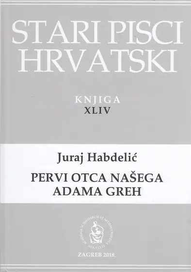 Naslovnica: PERVI OTCA NAŠEGA ADAMA GREH (Stari pisci hrvatski ; knj. 44)