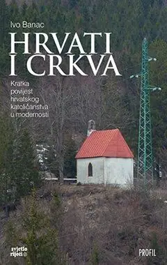 Naslovnica: Hrvati i Crkva Kratka povijest hrvatskog katoličanstva