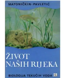 Naslovnica: Ivo Matoničkin, Zlatko Pavletić : ŽIVOT NAŠIH RIJEKA
