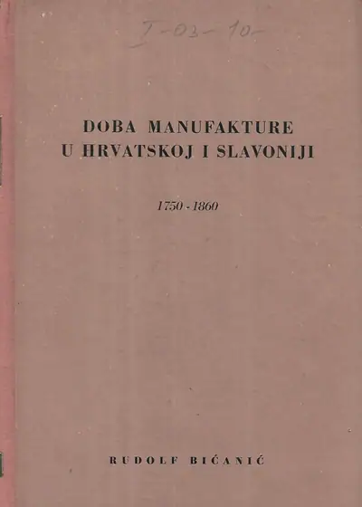 Naslovnica: Doba manufakture u Hrvatskoj i Slavoniji 1750.-1860.