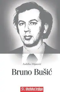 Naslovnica: BRUNO BUŠIĆ: prilog istraživanju života i djelovanja (1939.-1978.)