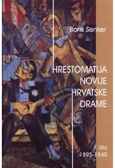 Naslovnica: HRESTOMATIJA NOVIJE HRVATSKE DRAME. I. dio, 1895-1940