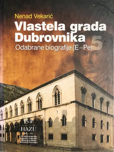 Naslovnica: VLASTELA GRADA DUBROVNIKA - ODABRANE BIOGRAFIJE (E-Pe)