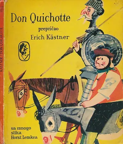 Naslovnica: Don Quichotte prepričao Erich Kästner sa mnogo slika Horst Lemkea