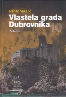 Naslovnica: Vlastela grada Dubrovnika 10. Kazala