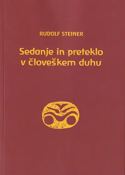 Naslovnica: Sedanje in preteklo v človeškem duhu: 12 predavanj v Berlinu (13. 02. – 30. 03. 1916)