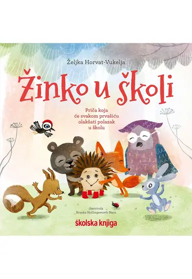 Naslovnica: ŽINKO U ŠKOLI: priča koja će svakom prvašiću olakšati polazak u školu