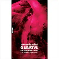 Naslovnica: O UBISTVU KAO LEPOJ UMETNOSTI - Tri ogleda i Postskript