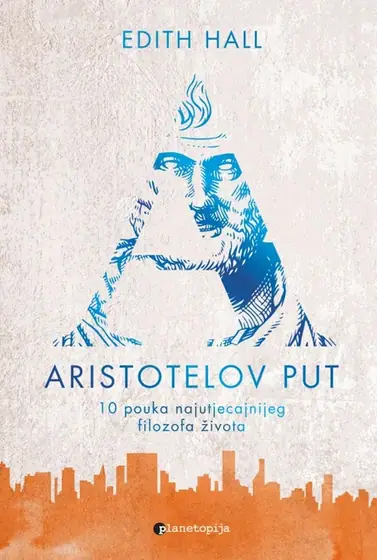 Naslovnica: Aristotelov put - 10 pouka najutjecajnijeg filozofa života