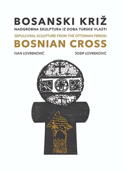 Naslovnica: Bosanski križ, nadgrobna skulptura iz doba turske vlasti