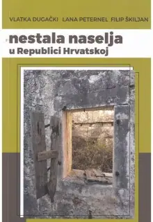 Naslovnica: NESTALA NASELJA U REPUBLICI HRVATSKOJ: povijesno demografsko-antropološke perspektive