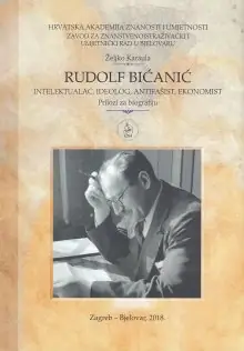 Naslovnica: RUDOLF BIĆANIĆ: intelektualac, ideolog, antifašist i ekonomist: prilozi za bibliografiju