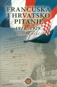 Naslovnica: FRANCUSKA I HRVATSKO PITANJE 1914 - 1929