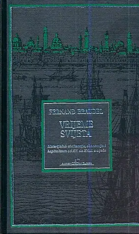 Naslovnica: Vrijeme svijeta : Materijalna civilizacija, ekonomija i kapitalizam od XV. do XVIII. stoljeća
