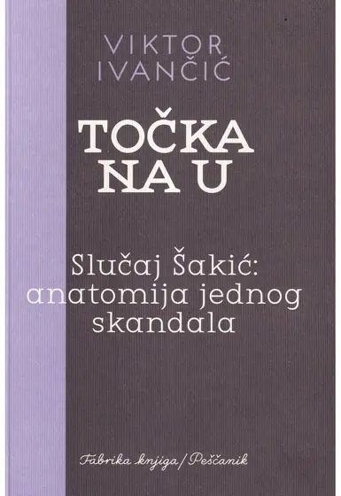 Naslovnica: Točka na U – Slučaj Šakić: Anatomija jednog skandala