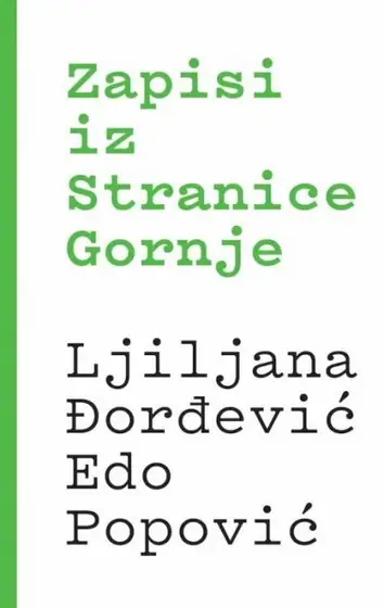 Naslovnica: Ljiljana Đorđević i Edo Popović: Zapisi iz Stranice Gornje
