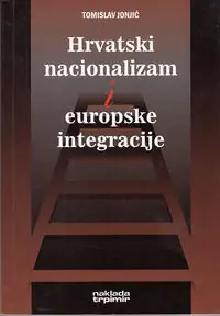 Naslovnica: HRVATSKI NACIONALIZAM I EUROPSKE INTEGRACIJE