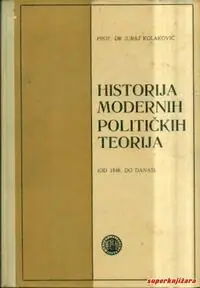 Naslovnica: HISTORIJA MODERNIH POLITIČKIH TEORIJA - od 1848. do danas