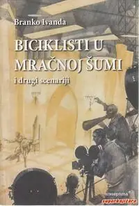 Naslovnica: BICIKLISTI U MRAČNOJ ŠUMI i drugi scenariji