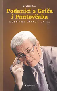 Naslovnica: PODANICI S GRIČA I PANTOVČAKA : KOLUMNE 2000. - 2013.
