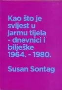 Naslovnica: KAO ŠTO JE SVIJEST U JARMU TJELA - dnevnici i bilješke 1964.-1980.