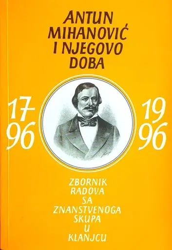 Naslovnica: ANTUN MIHANOVIĆ I NJEGOVO DOBA