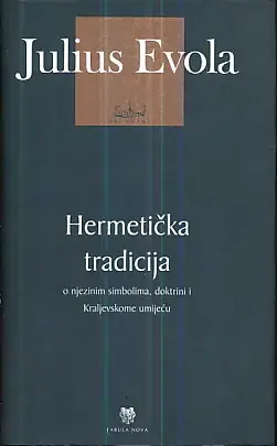 Naslovnica: Hermetička tradicija: O njezinim simbolima, doktrini i Kraljevskome umijeću