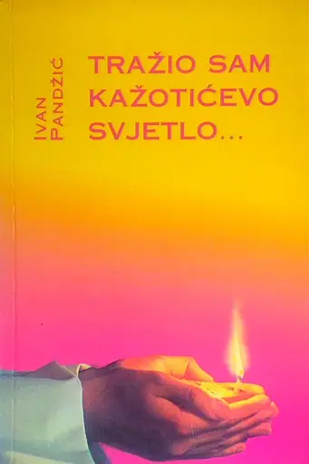 Naslovnica: TRAŽIO SAM KAŽOTIĆEVO SVJETLO...