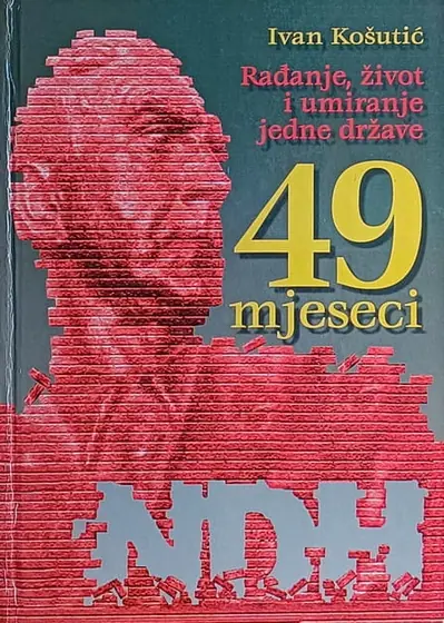 Naslovnica: Rađanje, život i umiranje jedne države. 49 mjeseci NDH