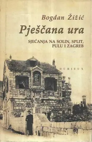 Naslovnica: Pješćana ura, sjećanja na Solin, Split, Pulu i Zagreb