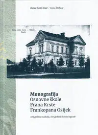 Naslovnica: MONOGRAFIJA OSNOVNE ŠKOLE FRANA KRSTE FRANKOPANA OSIJEK