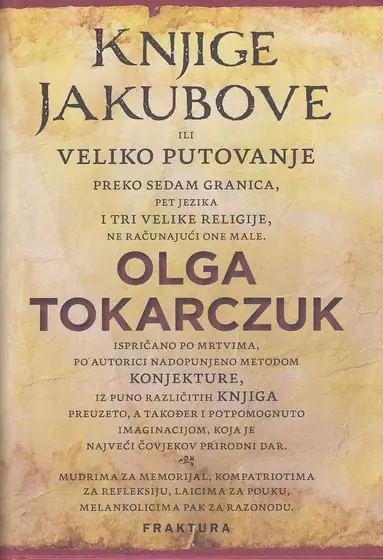 Naslovnica: KNJIGE JAKUBOVE ILI VELIKO PUTOVANJE PREKO SEDAM GRANICA, PET JEZIKA I TRI VELIKE RELIGIJE, NE RAČUNAJUĆI ONE MALE