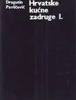 Naslovnica: Hrvatske kućne zadruge I. (do 1881.)