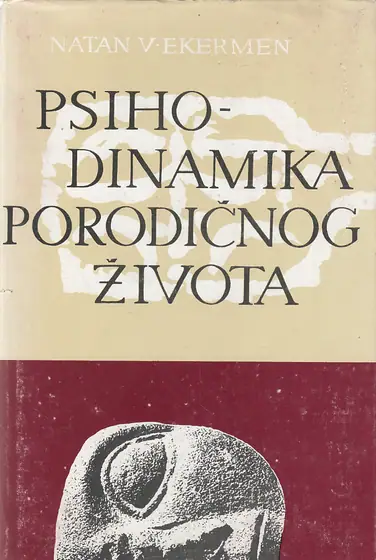 Naslovnica: PSIHODINAMIKA PORODIČNOG ŽIVOTA - dijagnoza i lečenje porodičnih odnosa