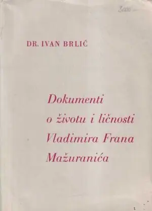 Naslovnica: Dokumenti o životu i ličnosti Vladimira Frana Mažuranića