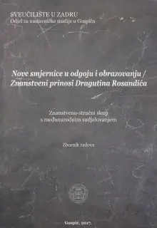 Naslovnica: NOVE SMJERNICE U ODGOJU I OBRAZOVANJU/ ZNANSTVENI PRINOSI DRAGUTINA ROSANDIĆA: zbornik radova sa znanstveno-stručnog skupa s međunarodnim sudjelovanjem održanog u Gospiću 7. i 8. svibnja 2015. u okv