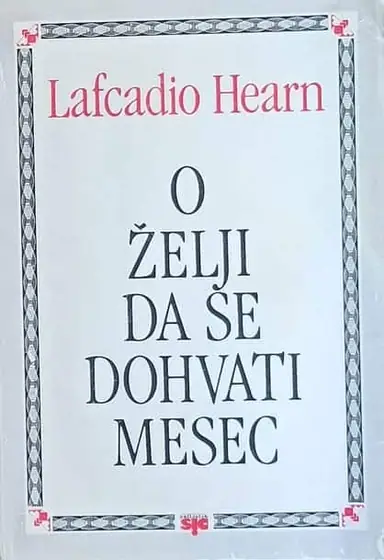 Naslovnica: O želji da se dohvati mesec i drugi eseji