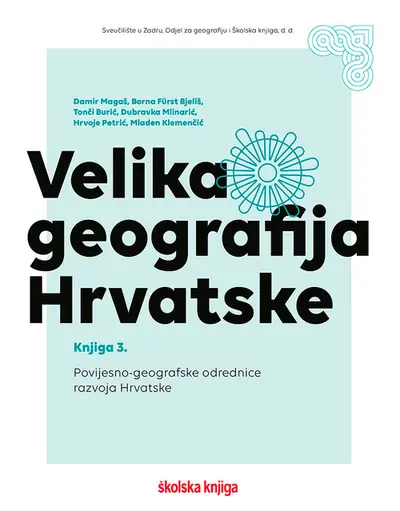 Naslovnica: Velika geografija Hrvatske - knjiga 3.- Povijesno-geografske odrednice razvoja Hrvatske
